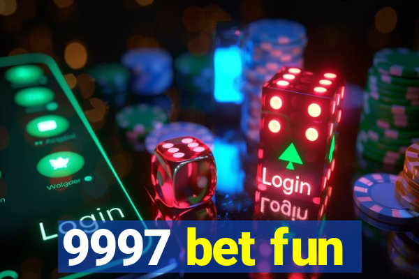 9997 bet fun